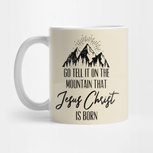 Go Tell It On The Mountain That Jesus Christ Is Born Mug
